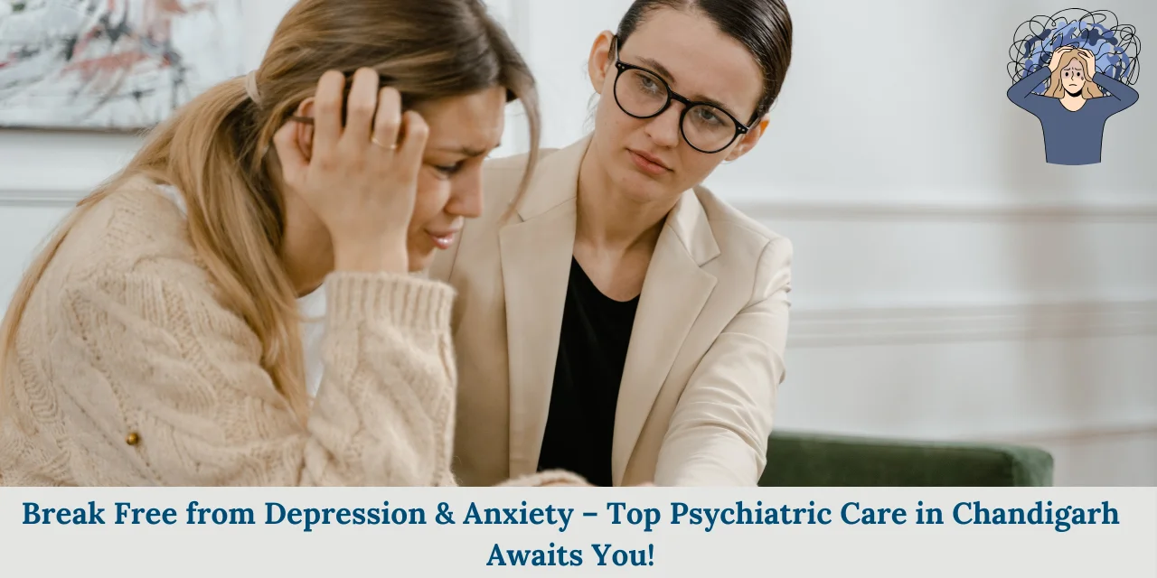 Top Psychiatrists in Chandigarh for Depression & Anxiety Treatment